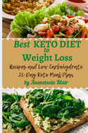 Best Keto Diet to Weight Loss: Recipes, Photos, and Low Carbohydrate 28-Day Keto Meal Plan