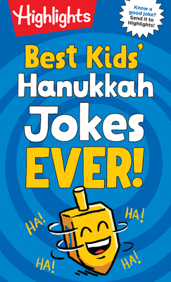 Best Kids' Hanukkah Jokes Ever!: Over 500 Hilarious Jokes for Hanukkah and Jewish Holidays, Fun-Filled Holiday-Th Emed Joke Book for Kids 6-12 - Highlights (Creator)