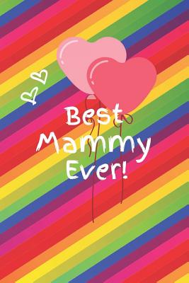 Best Mammy Ever: Cute Colorful Soft Cover Blank Lined Notebook Planner Composition Book (6 X 9 110 Pages) (Best Mammy and Grandma Gift Idea for Birthday, Mother's Day and Christmas from Grandkids) - Notebooks, Cute Colorful