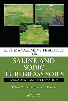 Best Management Practices for Saline and Sodic Turfgrass Soils: Assessment and Reclamation - Carrow, Robert N, and Duncan, Ronny R