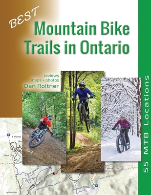 Best Mountain Bike Trails in Ontario: 55 MTB Locations - Roitner, Dan