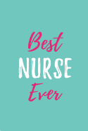 Best Nurse Ever: Blank Lined Journals for Nurses (6"x9") 110 Pages, Nursing Notebook; Nursing Journal; Nurse Writing Journals;gifts for Nurse Practitioners, Nurse Students, and Nursing Schools.