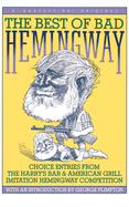 Best of Bad Hemingway: Vol 1: Choice Entries from the Harry's Bar & American Grill Imitation Hemingway Competition