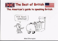 Best of British: The American's Guide to Speaking British - Etherington, Mike