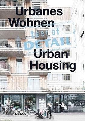 Best of Detail: Urbanes Wohnen/Urban Housing - Schittich, Christian (Editor)