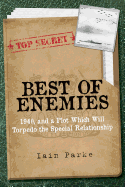 Best of Enemies: 1940, and a Plot Which Will Torpedo the Special Relationship