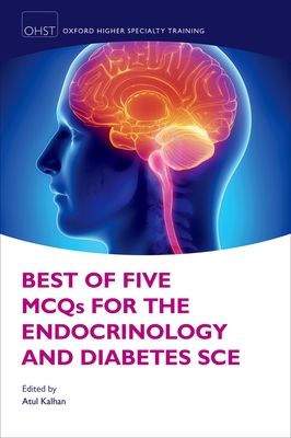 Best of Five MCQs for the Endocrinology and Diabetes SCE - Kalhan, Atul (Editor)