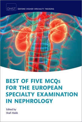 Best of Five MCQs for the European Specialty Examination in Nephrology - Malik, Shafi (Editor)