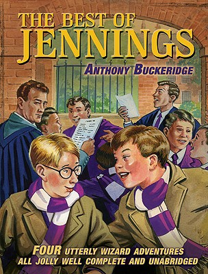 Best of Jennings: Four Utterly Wizard Adventures All Jolly Well Complete and Unabridged - Buckeridge, Anthony