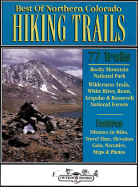 Best of Northern Colorado Hiking Trails: 78 Hiking Trails to Scenic & Historical Sites