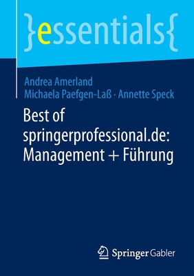 Best of springerprofessional.de: Management + Fuhrung - Amerland, Andrea, and Paefgen-La?, Michaela, and Speck, Annette