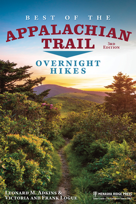 Best of the Appalachian Trail: Overnight Hikes - Adkins, Leonard M, and Logue, Victoria, and Logue, Frank