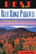 Best of the Blue Ridge Parkway: The Ultimate Guide to the Parkway's Best Attractions