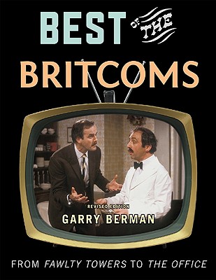 Best of the Britcoms: From Fawlty Towers to The Office - Berman, Garry
