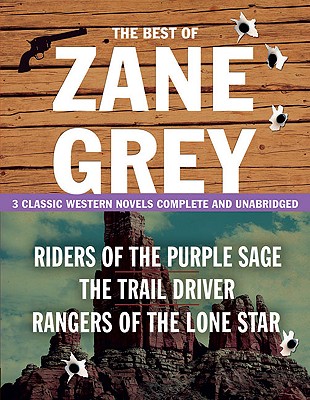 Best of Zane Grey: 3 Classic Western Novels Complete and Unabridged - Grey, Zane