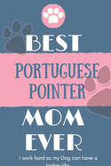 Best Portuguese Pointer Mom Ever Notebook Gift: Lined Notebook / Journal Gift, 120 Pages, 6x9, Soft Cover, Matte Finish