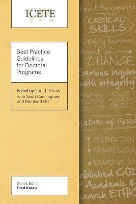 Best Practice Guidelines for Doctoral Programs - Shaw, Ian J. (Editor), and Cunningham, Scott, and Ott, Bernhard