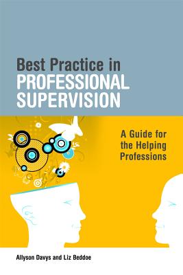 Best Practice in Professional Supervision: A Guide for the Helping Professions - Davys, Allyson, and Beddoe, Liz