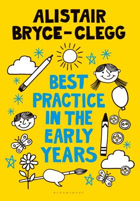 Best Practice in the Early Years - Bryce-Clegg, Alistair, Dr.