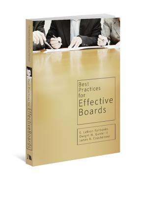 Best Practices for Effective Boards - Fairbanks, E LeBron, and Gunter, Dwight M, II, and Couchenour, James R