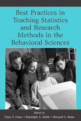 Best Practices for Teaching Statistics and Research Methods in the Behavioral Sciences - Dunn, Dana S (Editor), and Smith, Randolph A (Editor), and Beins, Bernard C (Editor)