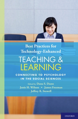 Best Practices for Technology-Enhanced Teaching and Learning: Connecting to Psychology and the Social Sciences - Dunn, Dana S. (Editor), and Wilson, Janie H. (Editor), and Freeman, James (Editor)