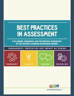 Best Practices in Assessment: A planning, resources and reference workbook in the Deeper Learning Workshop Series