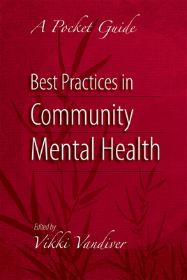 Best Practices in Community Mental Health: A Pocket Guide - VanDiver, Vikki L (Editor)