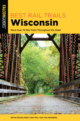 Best Rail Trails Wisconsin - Revolinski, Kevin, and Van Valkenberg, Phil