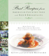 Best Recipes from American Country Inns and Bed & Breakfasts: More Than 1,500 Mouthwatering Recipes from 340 of America's Favorite Inns