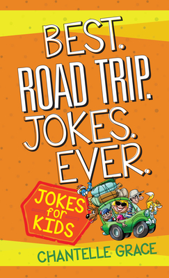 Best Road Trip Jokes Ever: Jokes for Kids - Grace, Chantelle