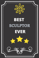 Best Sculptor: Perfect Gift For Best Ever Anyone (100 Pages, Blank Notebook, 6 x 9) (Cool Notebooks) Paperback