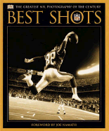 Best Shots: The Greatest NFL Photography of the Century - DK Publishing (Creator), and Namath, Joe (Foreword by)