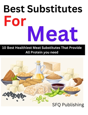 Best Substitutes For Meat: 10 Best Healthiest Meat Substitutes That Provide All Protein You Need - Publishing, Sfq