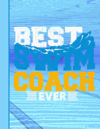 Best Swim Coach Ever Notebook: Journal for School Teachers Students Offices - Wide Ruled, 200 Pages (8.5" X 11")