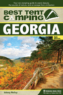 Best Tent Camping: Georgia: Your Car-Camping Guide to Scenic Beauty, the Sounds of Nature, and an Escape from Civilization