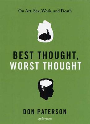 Best Thought, Worst Thought: On Art, Sex, Work and Death - Paterson, Don