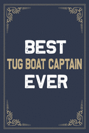 Best Tug Boat Captain Ever: Blank Lined Activities Notebook Journal Gift Idea for Tug Boat Captain - 6x9 Inch 110 Pages Wide Ruled Composition Notebook Journal Tug Boat Captain Gift From Men and Women, Perfect Gift Diary Gifts Idea for Tug Boat Captain