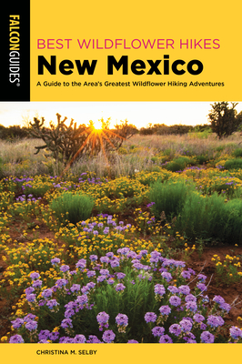 Best Wildflower Hikes New Mexico - Selby, Christina M.