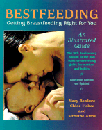 Bestfeeding: Getting Breastfeeding Right for You - Renfrew, Mary J., and Fisher, Chloe, and Arms, Suzanne