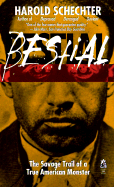 Bestial: The Savage Trail of a True American Monster
