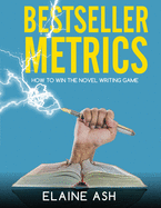 Bestseller Metrics: How to Win the Novel Writing Game