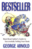 Bestseller: Must-Read Author's Guide to Sucessfully Selling Your Book