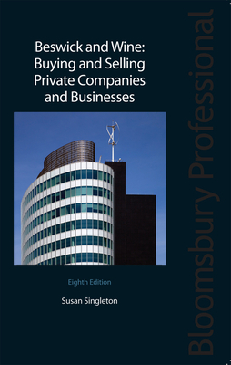 Beswick and Wine: Buying and Selling Private Companies and Businesses: Eighth Edition - Singleton, Susan