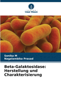 Beta-Galaktosidase: Herstellung und Charakterisierung