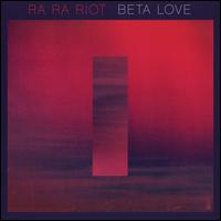 Beta Love - Ra Ra Riot