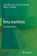 Beta maritima: The Origin of Beets - Biancardi, Enrico, and Panella, Leonard W., and Lewellen, Robert T.