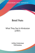 Betel Nuts: What They Say in Hindustan (1907)