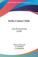 Betha Colaim Chille: Life Of Columcille (1918)