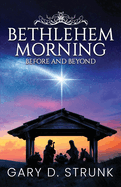 Bethlehem Morning, Before and Beyond